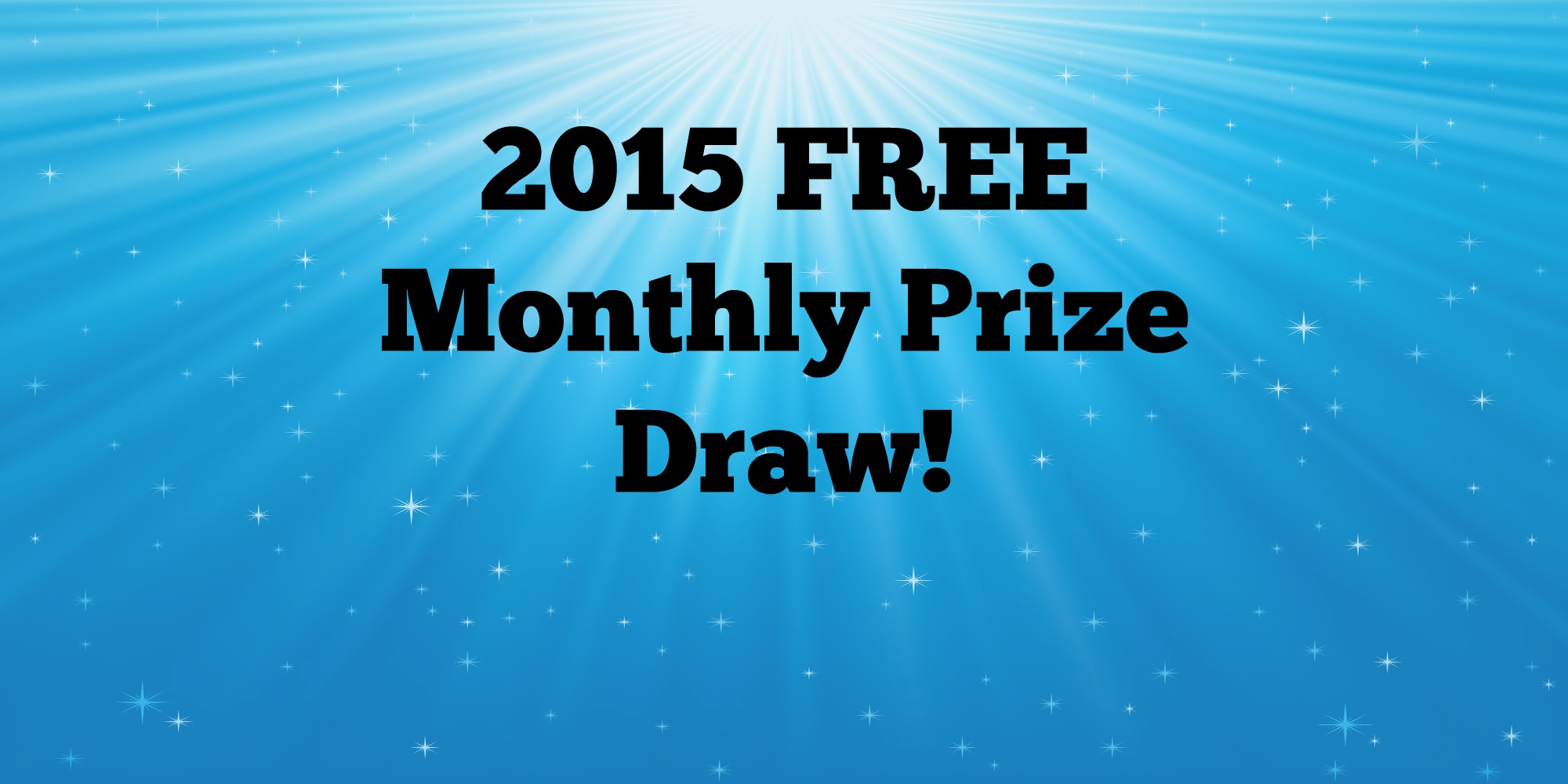 2015 FREE Monthly Prize Draw