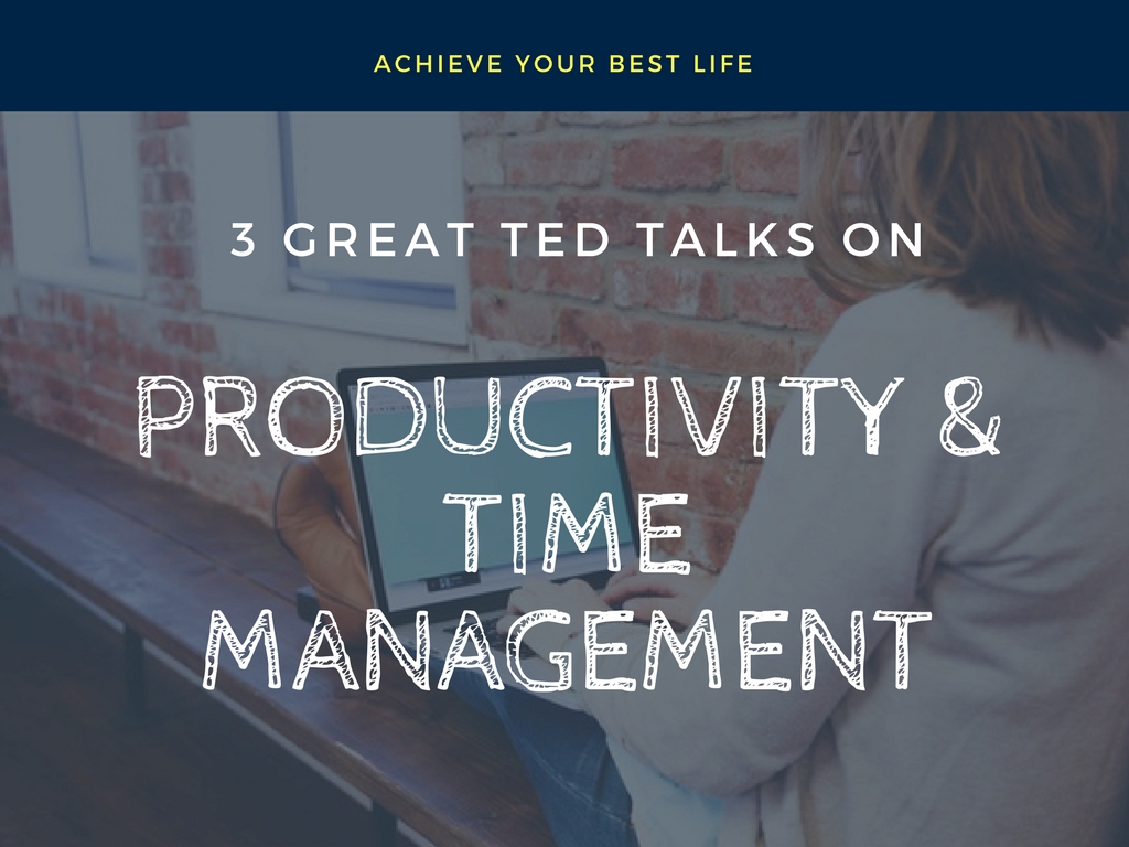 3 Great TED Talks on Productivity and Time Management