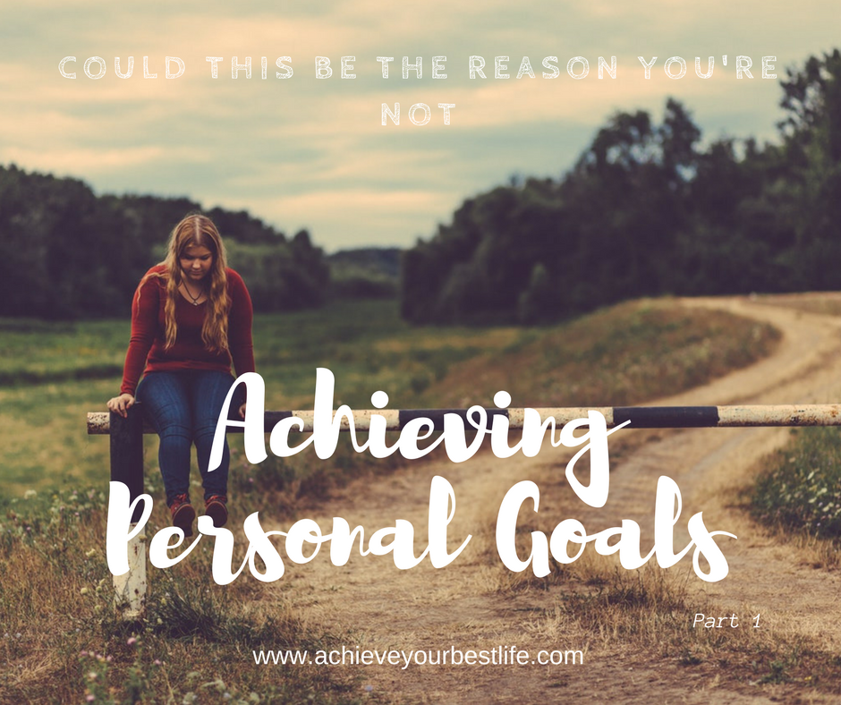 The Reason You’re Not Achieving Personal Goals