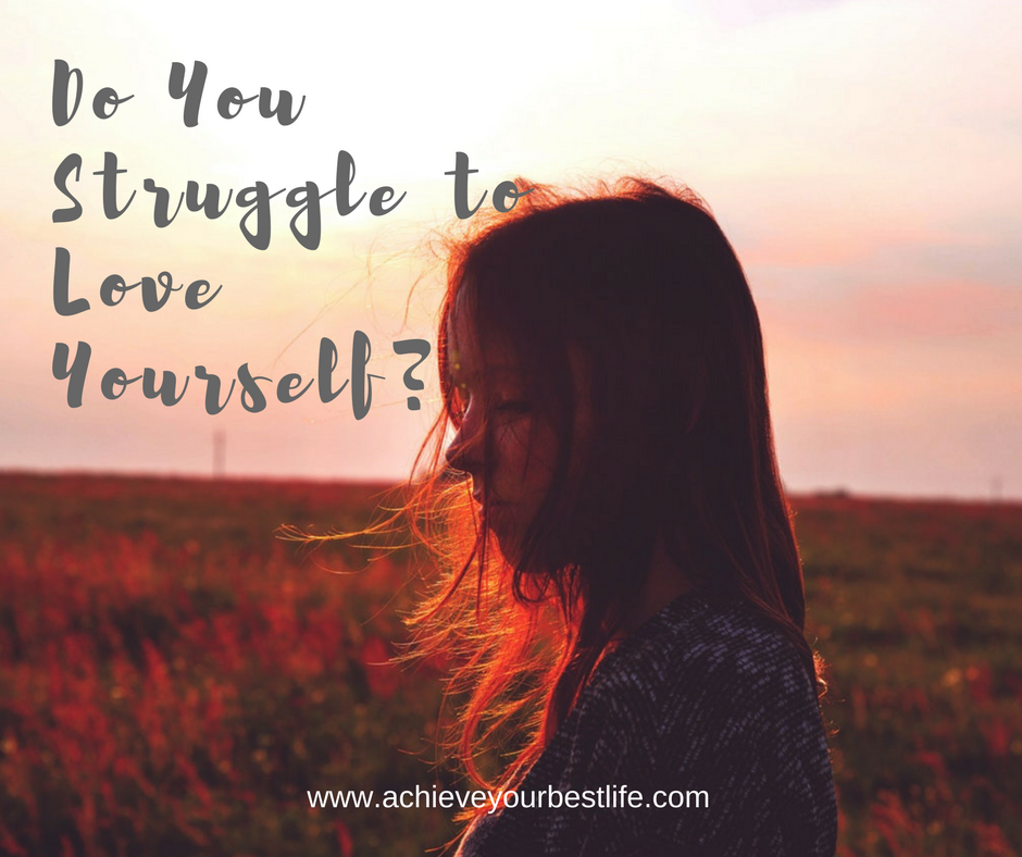 Do You Struggle to Love Yourself?