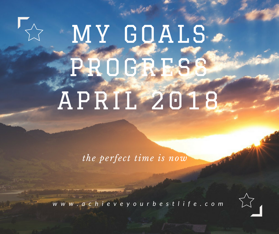 My Personal Goals Progress Update for April 2018