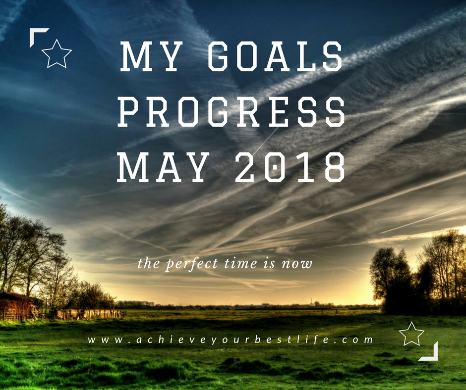 My Personal Goals Progress Update for May 2018