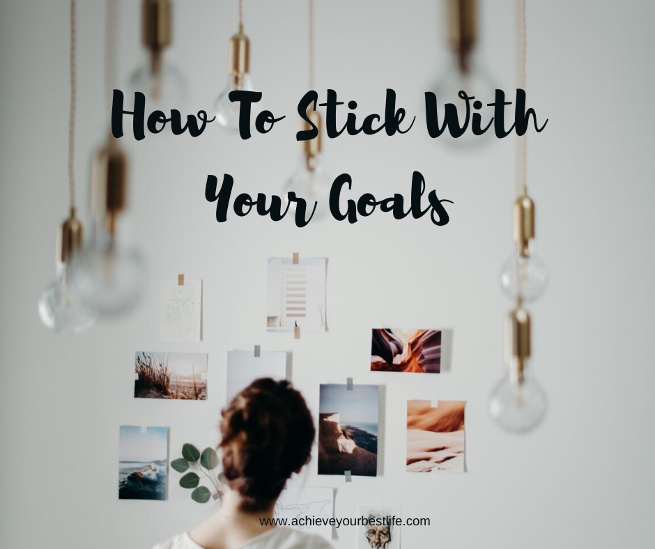How To Stick With Your Goals