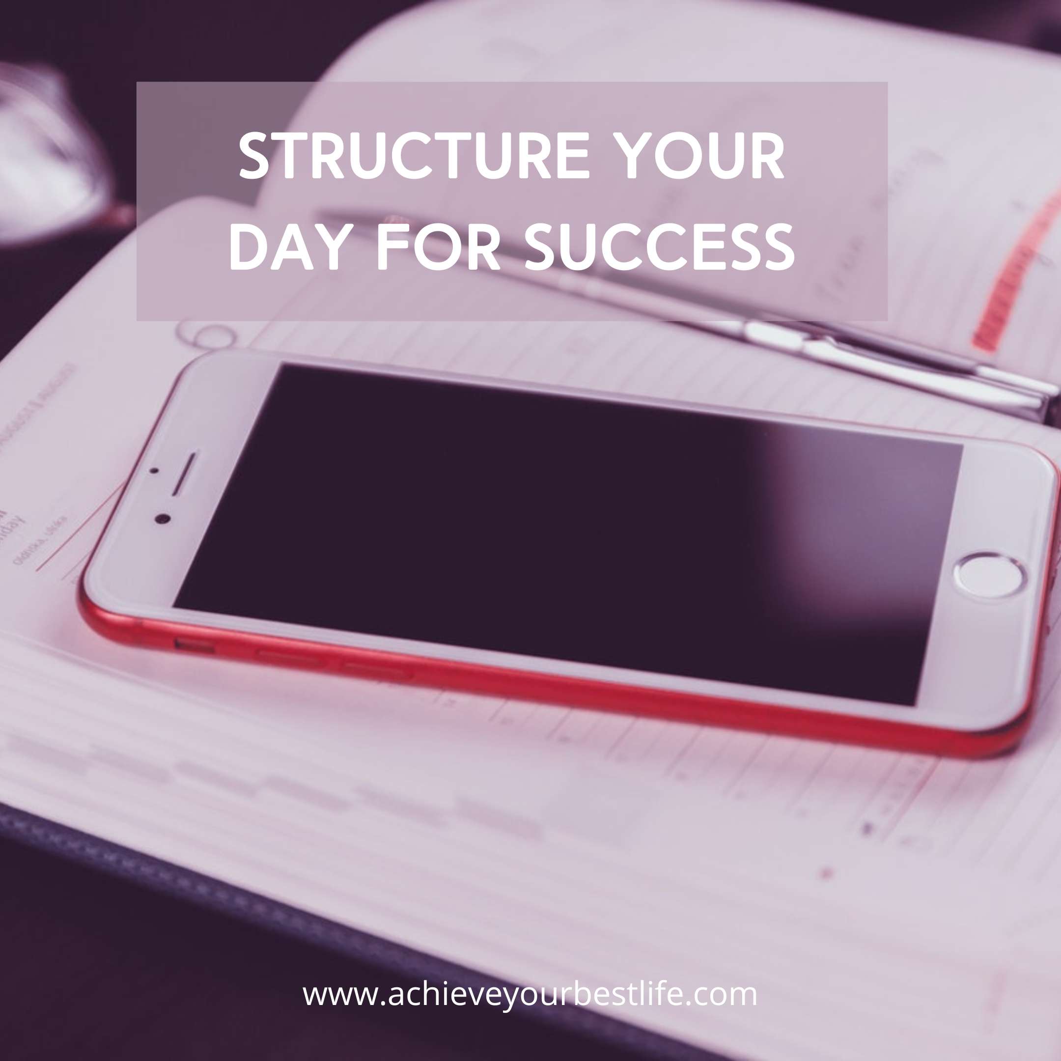 Structure Your Day For Success